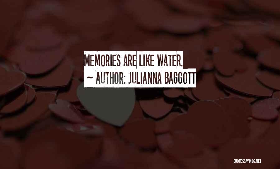 Julianna Baggott Quotes: Memories Are Like Water.