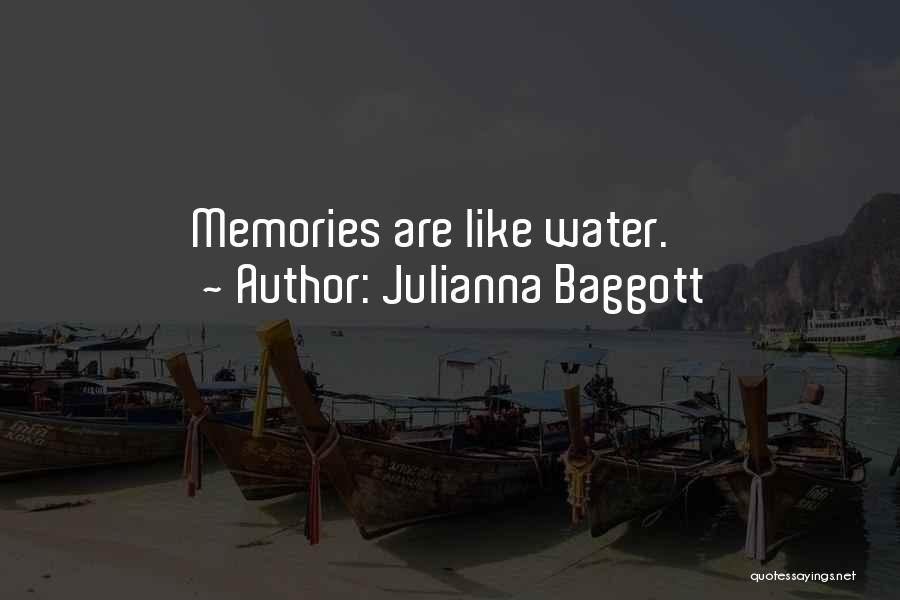 Julianna Baggott Quotes: Memories Are Like Water.