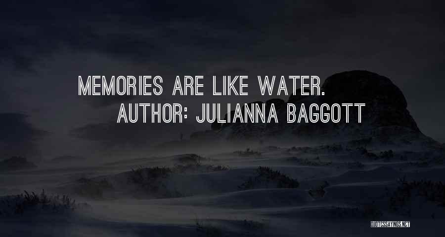 Julianna Baggott Quotes: Memories Are Like Water.