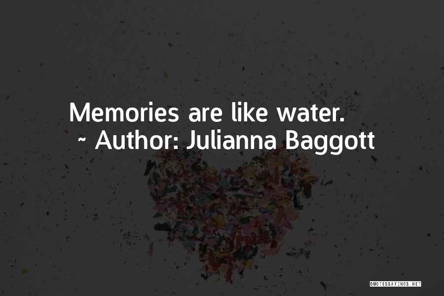 Julianna Baggott Quotes: Memories Are Like Water.