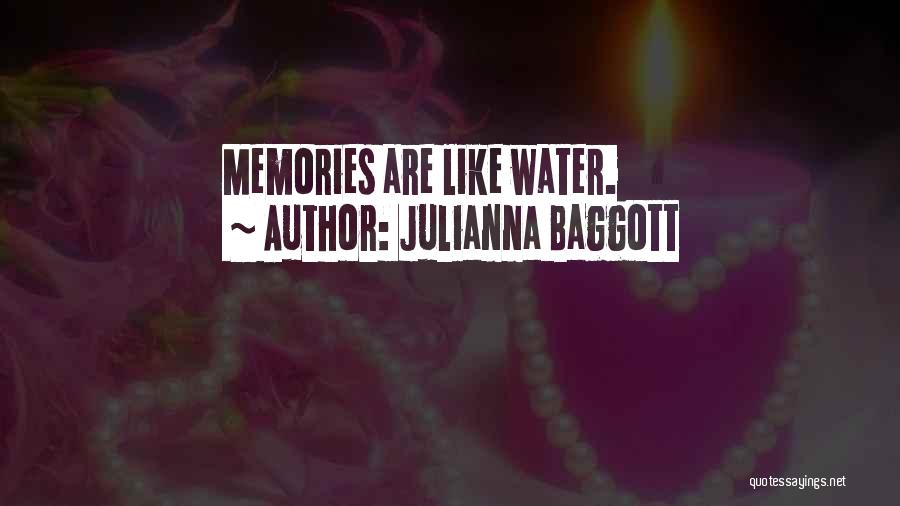 Julianna Baggott Quotes: Memories Are Like Water.