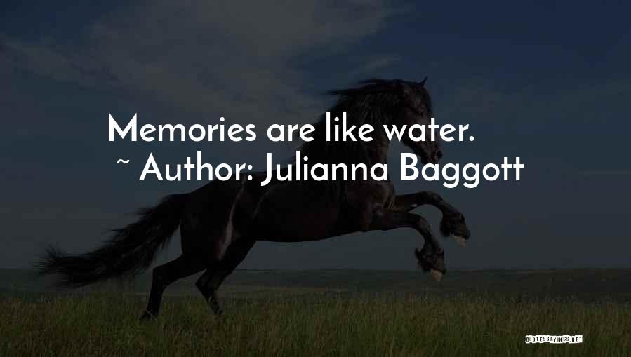 Julianna Baggott Quotes: Memories Are Like Water.