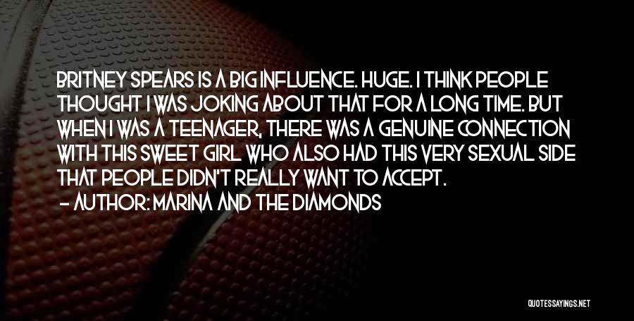 Marina And The Diamonds Quotes: Britney Spears Is A Big Influence. Huge. I Think People Thought I Was Joking About That For A Long Time.