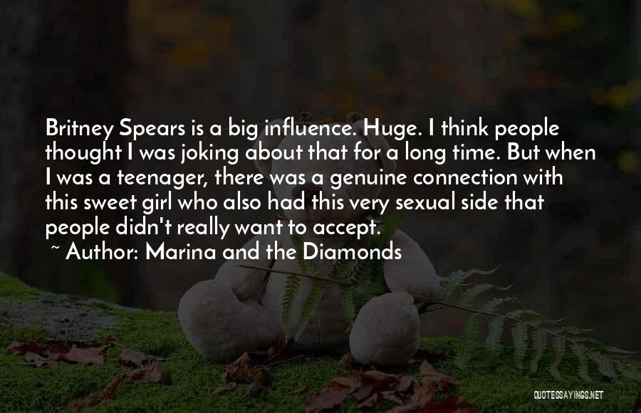 Marina And The Diamonds Quotes: Britney Spears Is A Big Influence. Huge. I Think People Thought I Was Joking About That For A Long Time.