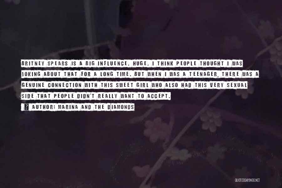 Marina And The Diamonds Quotes: Britney Spears Is A Big Influence. Huge. I Think People Thought I Was Joking About That For A Long Time.