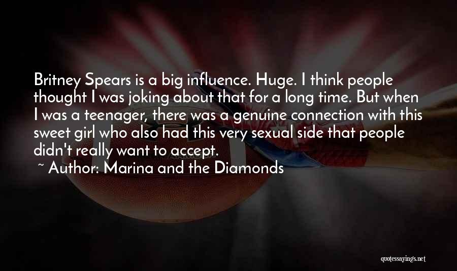 Marina And The Diamonds Quotes: Britney Spears Is A Big Influence. Huge. I Think People Thought I Was Joking About That For A Long Time.