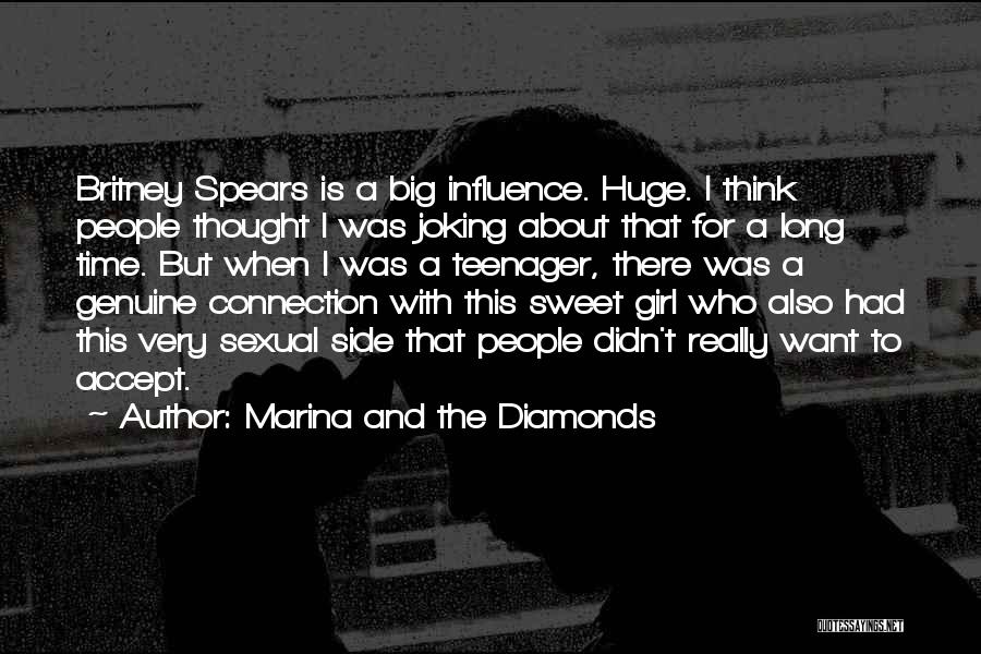 Marina And The Diamonds Quotes: Britney Spears Is A Big Influence. Huge. I Think People Thought I Was Joking About That For A Long Time.