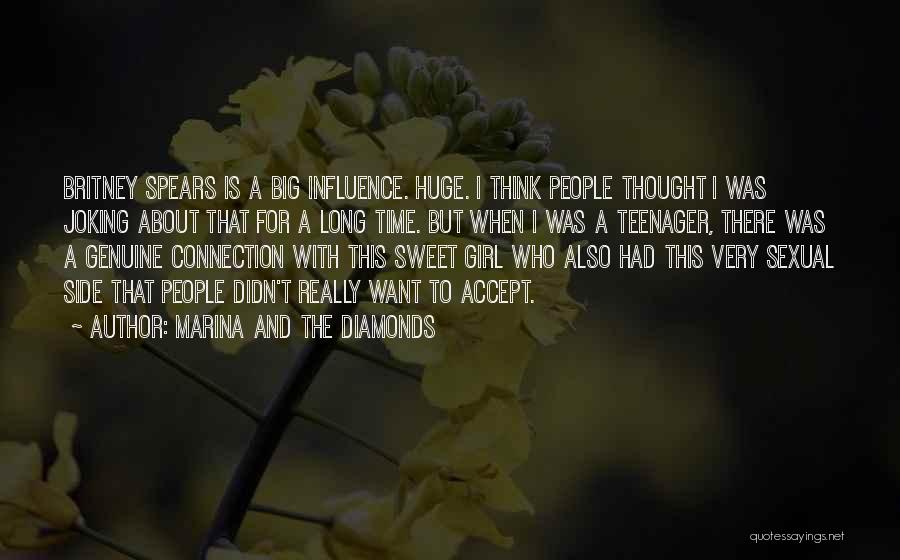 Marina And The Diamonds Quotes: Britney Spears Is A Big Influence. Huge. I Think People Thought I Was Joking About That For A Long Time.