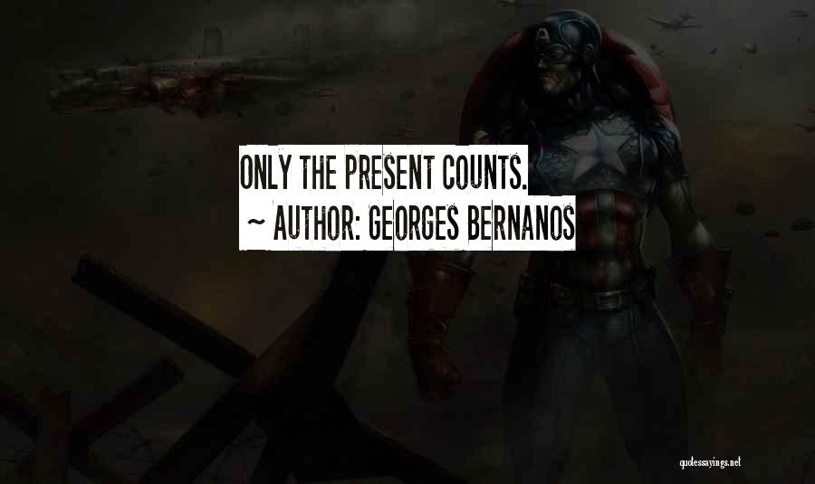 Georges Bernanos Quotes: Only The Present Counts.