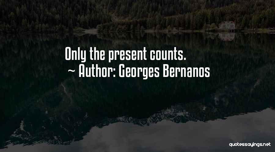 Georges Bernanos Quotes: Only The Present Counts.