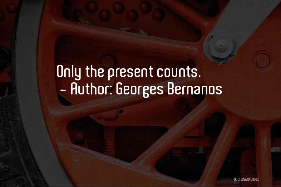 Georges Bernanos Quotes: Only The Present Counts.