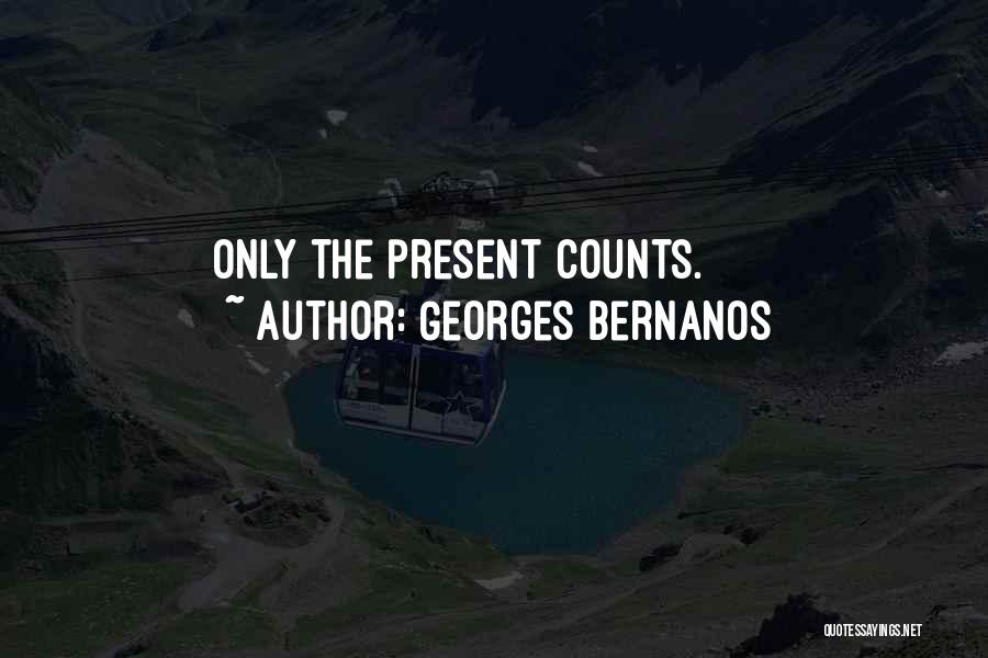 Georges Bernanos Quotes: Only The Present Counts.
