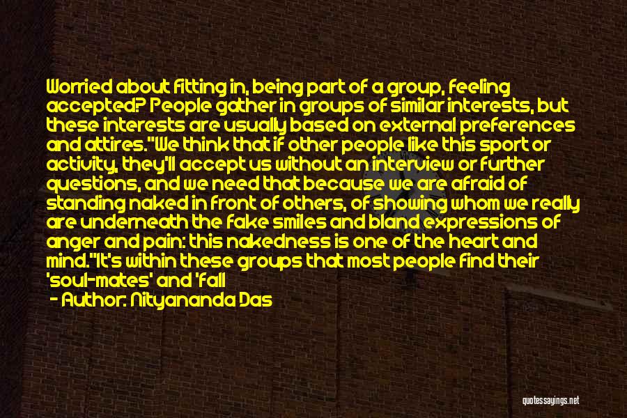 Nityananda Das Quotes: Worried About Fitting In, Being Part Of A Group, Feeling Accepted? People Gather In Groups Of Similar Interests, But These