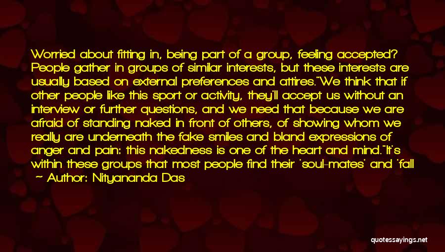 Nityananda Das Quotes: Worried About Fitting In, Being Part Of A Group, Feeling Accepted? People Gather In Groups Of Similar Interests, But These