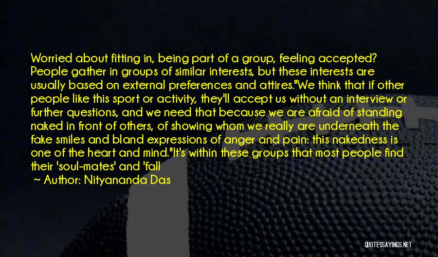 Nityananda Das Quotes: Worried About Fitting In, Being Part Of A Group, Feeling Accepted? People Gather In Groups Of Similar Interests, But These