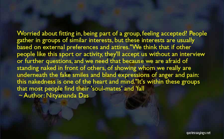 Nityananda Das Quotes: Worried About Fitting In, Being Part Of A Group, Feeling Accepted? People Gather In Groups Of Similar Interests, But These