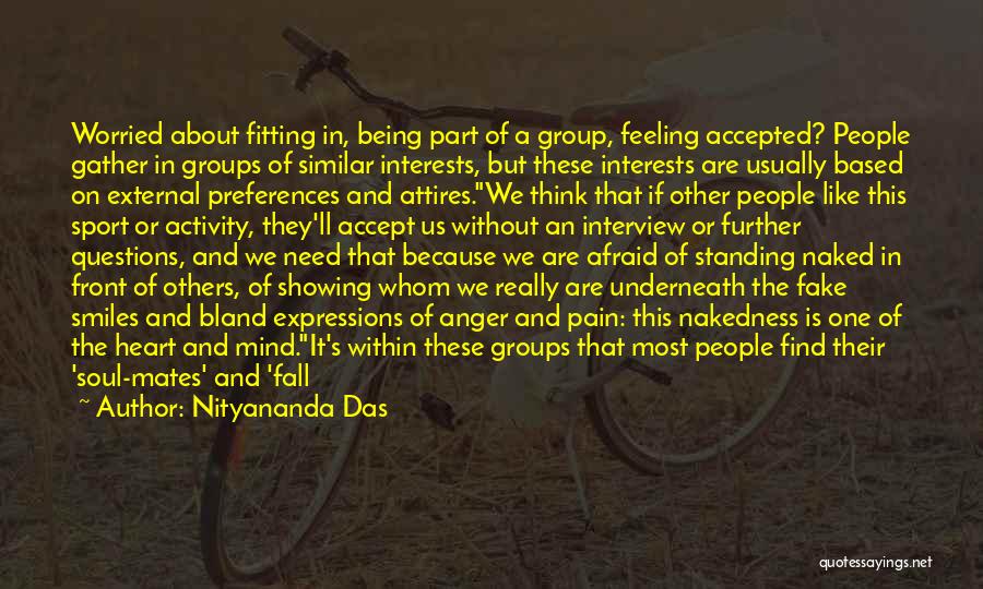 Nityananda Das Quotes: Worried About Fitting In, Being Part Of A Group, Feeling Accepted? People Gather In Groups Of Similar Interests, But These