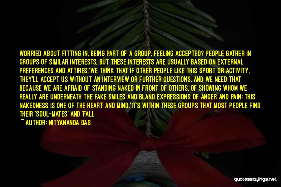 Nityananda Das Quotes: Worried About Fitting In, Being Part Of A Group, Feeling Accepted? People Gather In Groups Of Similar Interests, But These