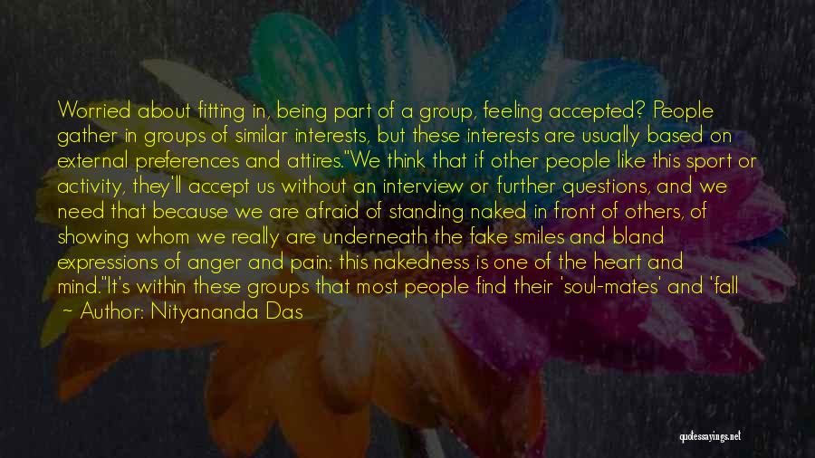 Nityananda Das Quotes: Worried About Fitting In, Being Part Of A Group, Feeling Accepted? People Gather In Groups Of Similar Interests, But These