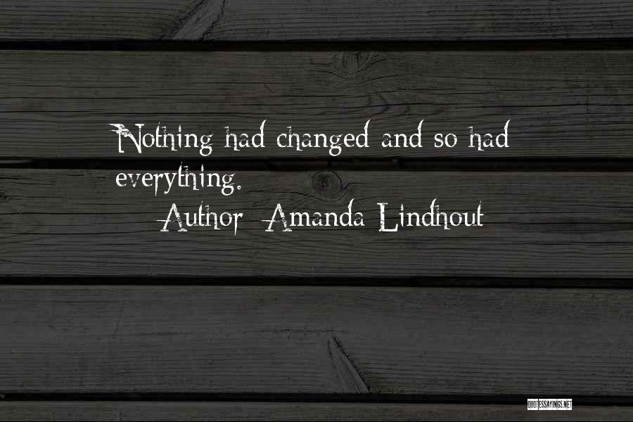 Amanda Lindhout Quotes: Nothing Had Changed And So Had Everything.