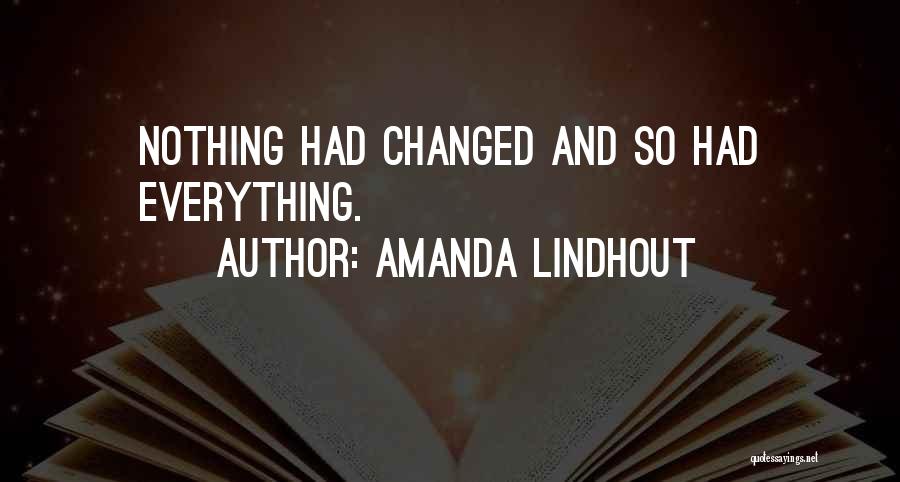 Amanda Lindhout Quotes: Nothing Had Changed And So Had Everything.