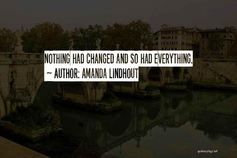 Amanda Lindhout Quotes: Nothing Had Changed And So Had Everything.