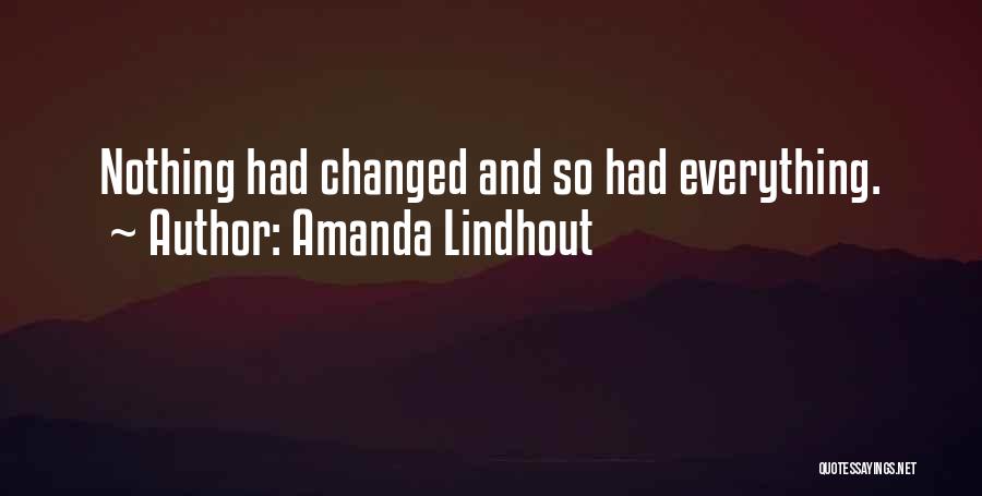 Amanda Lindhout Quotes: Nothing Had Changed And So Had Everything.