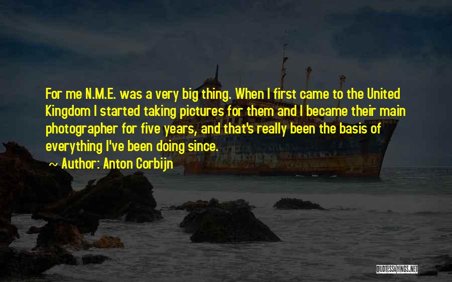 Anton Corbijn Quotes: For Me N.m.e. Was A Very Big Thing. When I First Came To The United Kingdom I Started Taking Pictures