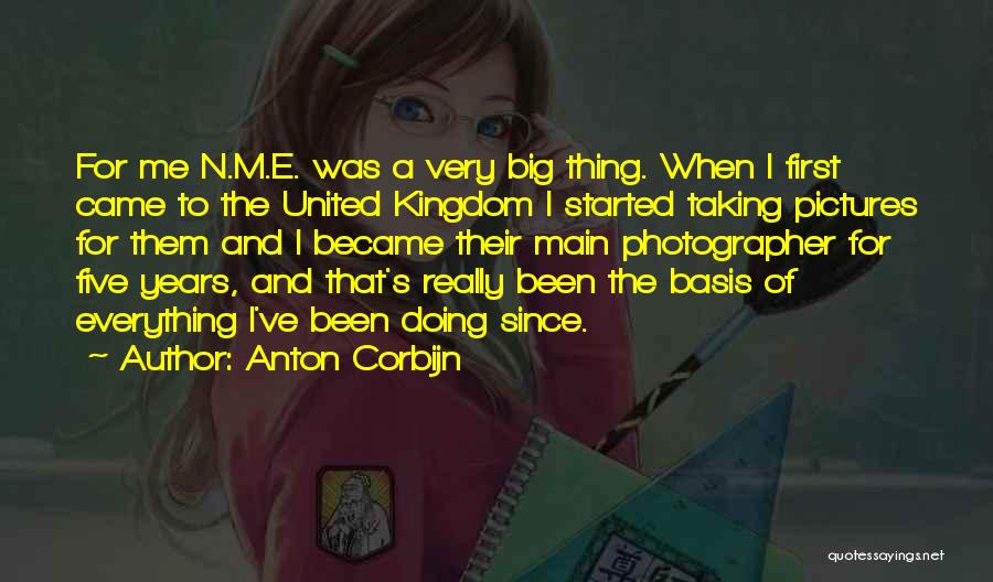 Anton Corbijn Quotes: For Me N.m.e. Was A Very Big Thing. When I First Came To The United Kingdom I Started Taking Pictures