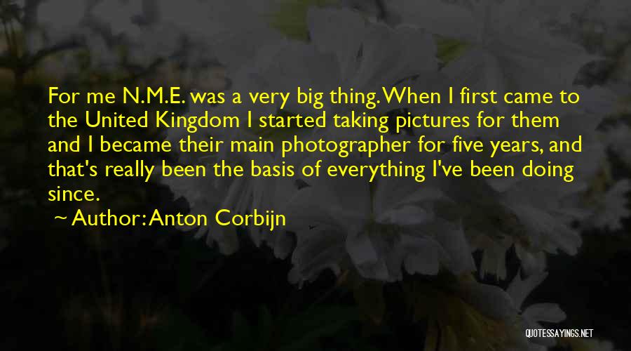 Anton Corbijn Quotes: For Me N.m.e. Was A Very Big Thing. When I First Came To The United Kingdom I Started Taking Pictures