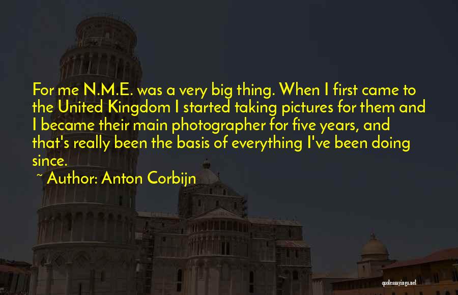 Anton Corbijn Quotes: For Me N.m.e. Was A Very Big Thing. When I First Came To The United Kingdom I Started Taking Pictures