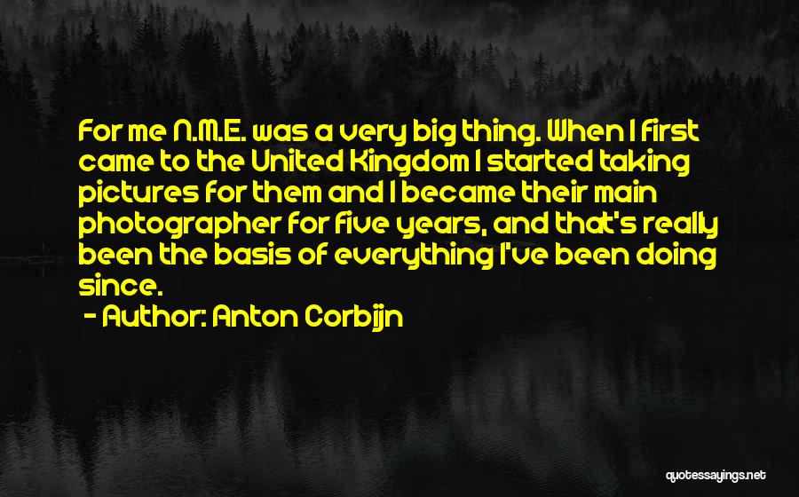 Anton Corbijn Quotes: For Me N.m.e. Was A Very Big Thing. When I First Came To The United Kingdom I Started Taking Pictures