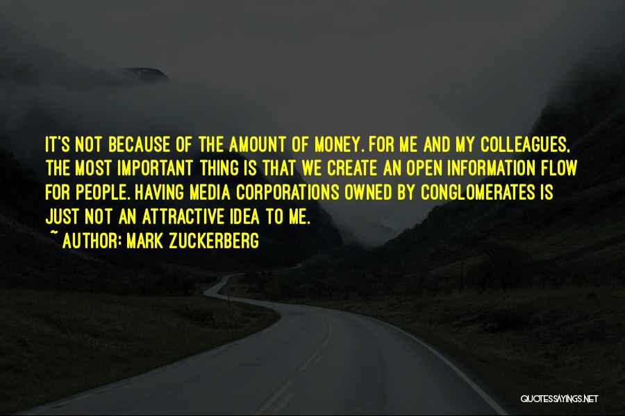 Mark Zuckerberg Quotes: It's Not Because Of The Amount Of Money. For Me And My Colleagues, The Most Important Thing Is That We