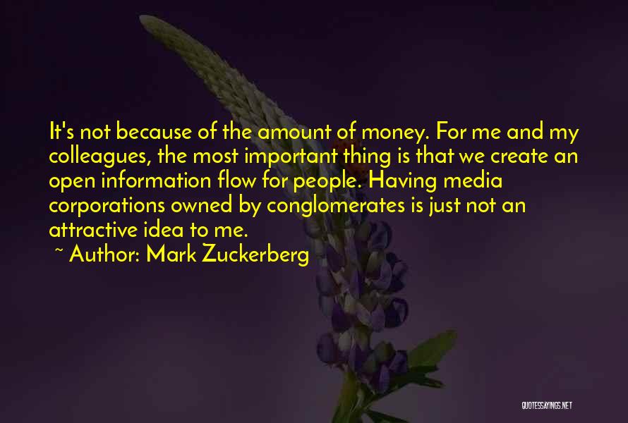 Mark Zuckerberg Quotes: It's Not Because Of The Amount Of Money. For Me And My Colleagues, The Most Important Thing Is That We