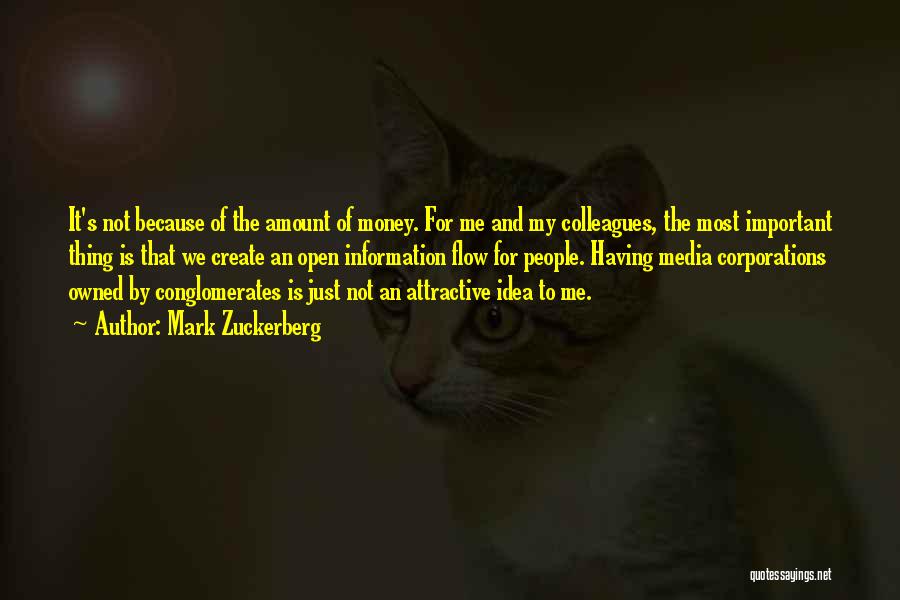 Mark Zuckerberg Quotes: It's Not Because Of The Amount Of Money. For Me And My Colleagues, The Most Important Thing Is That We