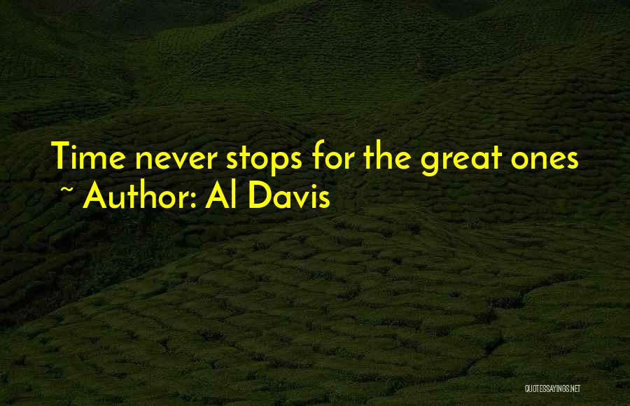 Al Davis Quotes: Time Never Stops For The Great Ones