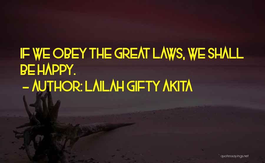 Lailah Gifty Akita Quotes: If We Obey The Great Laws, We Shall Be Happy.