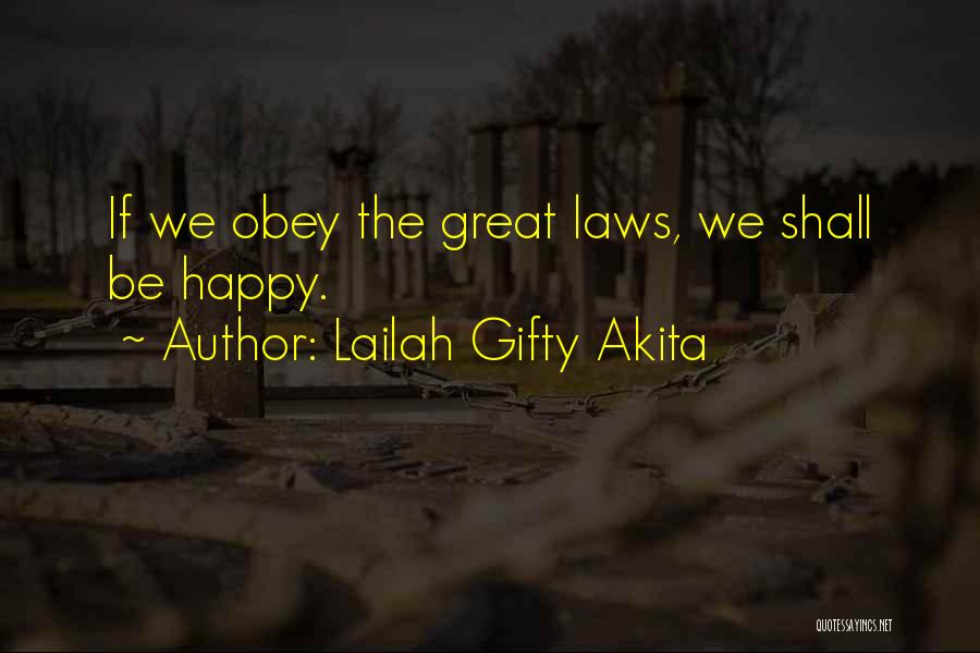Lailah Gifty Akita Quotes: If We Obey The Great Laws, We Shall Be Happy.