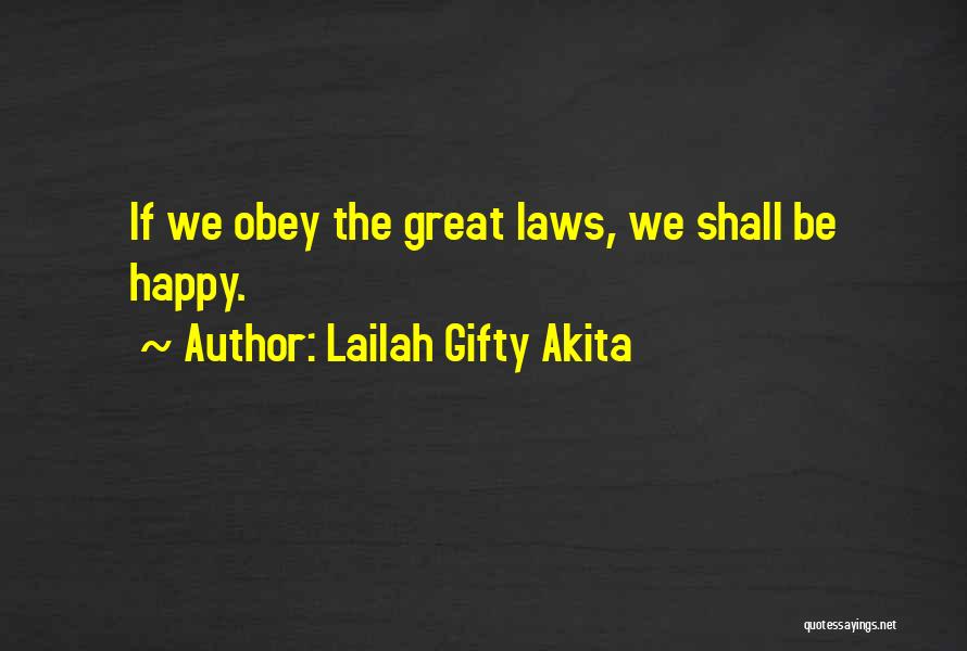 Lailah Gifty Akita Quotes: If We Obey The Great Laws, We Shall Be Happy.