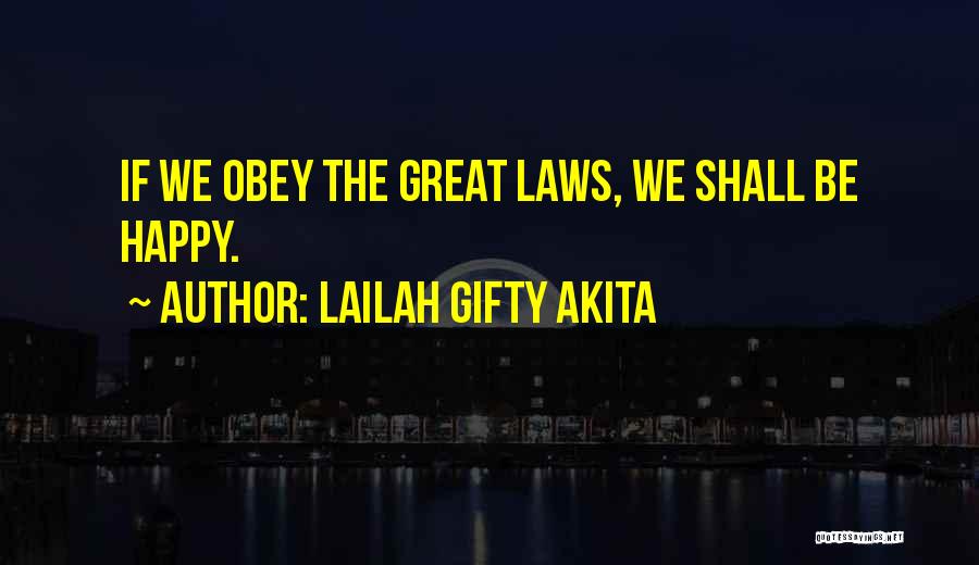Lailah Gifty Akita Quotes: If We Obey The Great Laws, We Shall Be Happy.