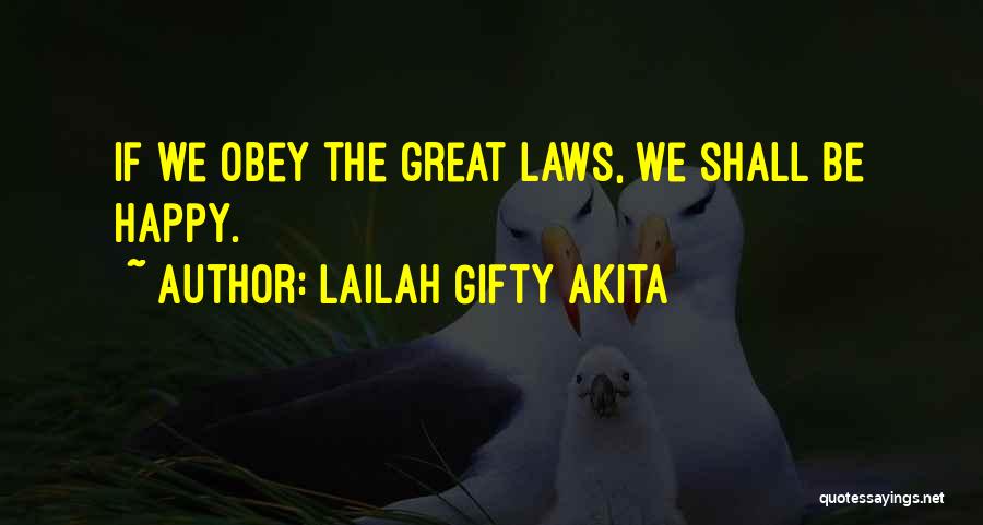 Lailah Gifty Akita Quotes: If We Obey The Great Laws, We Shall Be Happy.