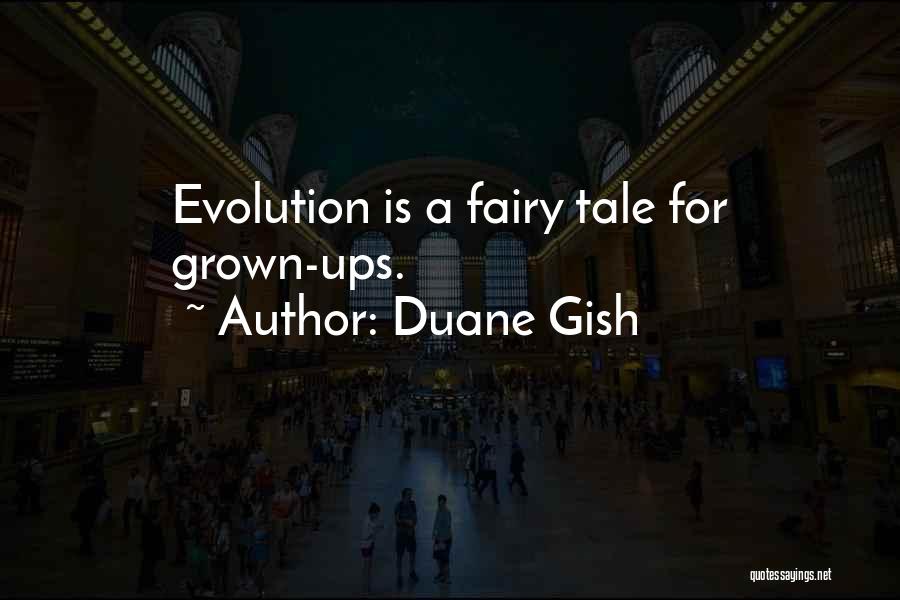 Duane Gish Quotes: Evolution Is A Fairy Tale For Grown-ups.