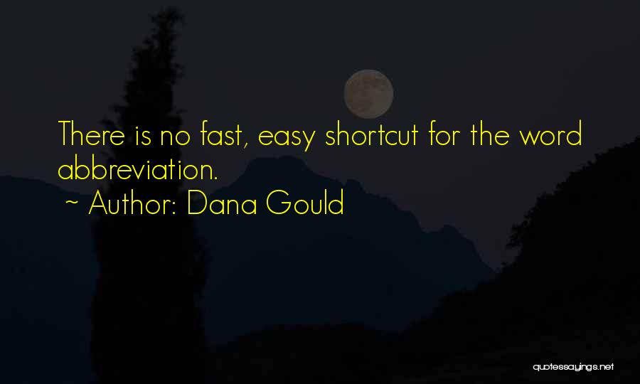 Dana Gould Quotes: There Is No Fast, Easy Shortcut For The Word Abbreviation.