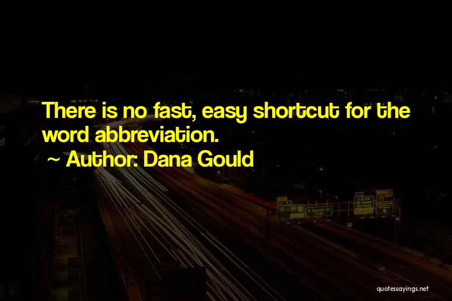 Dana Gould Quotes: There Is No Fast, Easy Shortcut For The Word Abbreviation.