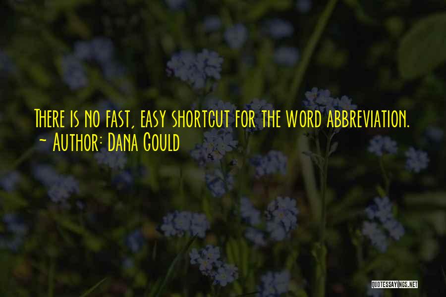 Dana Gould Quotes: There Is No Fast, Easy Shortcut For The Word Abbreviation.