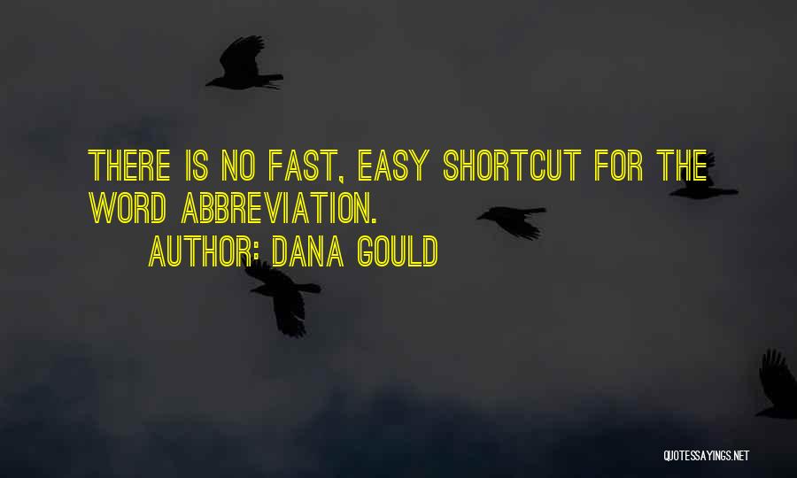 Dana Gould Quotes: There Is No Fast, Easy Shortcut For The Word Abbreviation.