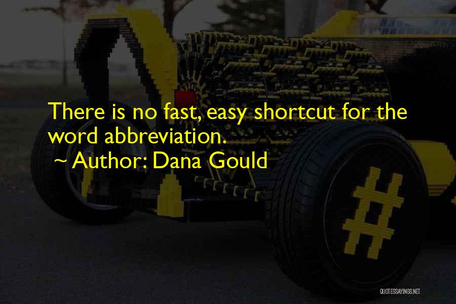 Dana Gould Quotes: There Is No Fast, Easy Shortcut For The Word Abbreviation.