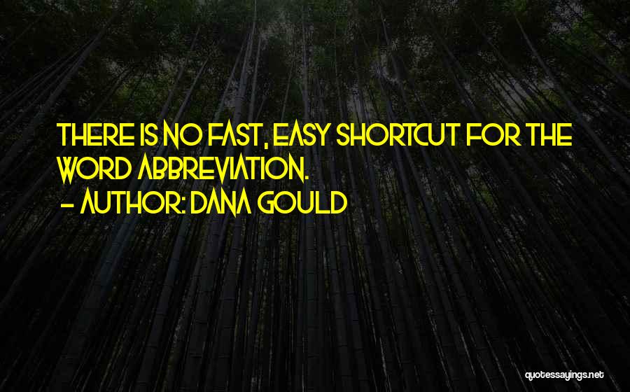 Dana Gould Quotes: There Is No Fast, Easy Shortcut For The Word Abbreviation.