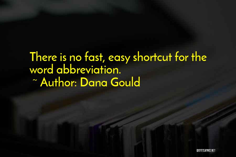 Dana Gould Quotes: There Is No Fast, Easy Shortcut For The Word Abbreviation.