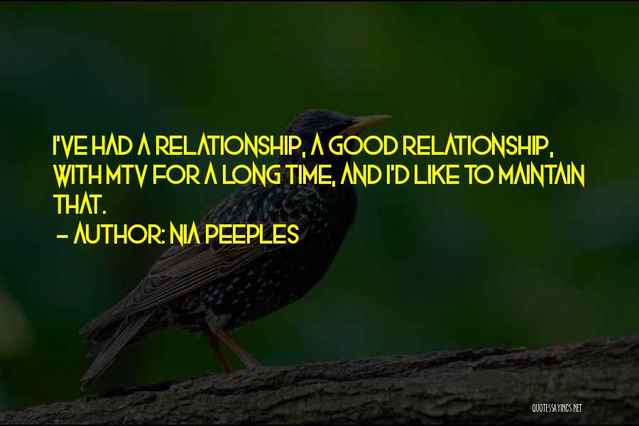 Nia Peeples Quotes: I've Had A Relationship, A Good Relationship, With Mtv For A Long Time, And I'd Like To Maintain That.